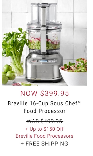 Breville 16-Cup Sous Chef™ Food Processor - Now $399.95 + Up to $150 Off Breville Food Processors + Free Shipping