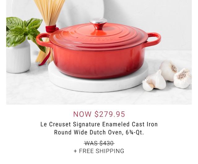 Le Creuset Signature Enameled Cast Iron Round Wide Dutch Oven, 6 3/4-Qt. - Now $279.95 + Free Shipping