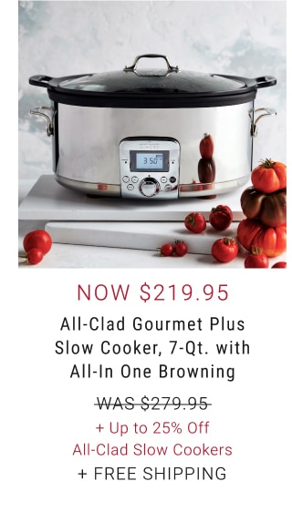 All-Clad Gourmet Plus Slow Cooker, 7-Qt. with All-In One Browning - Now $219.95 + Up to 25% Off All-Clad Slow Cookers + Free Shipping