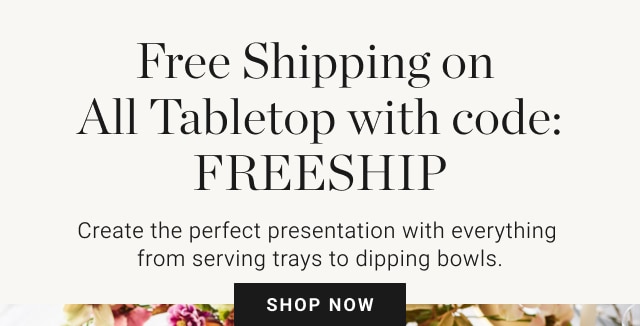 Free Shipping on All Tabletop With Code: FREESHIP - Shop Now