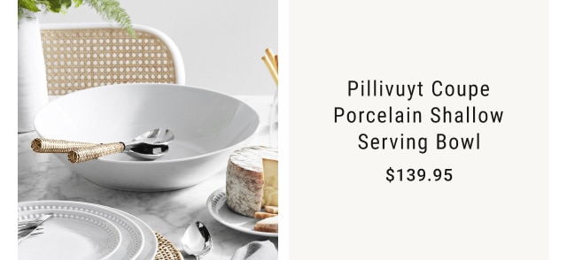 Pillivuyt Coupe Porcelain Shallow Serving Bowl - $139.95