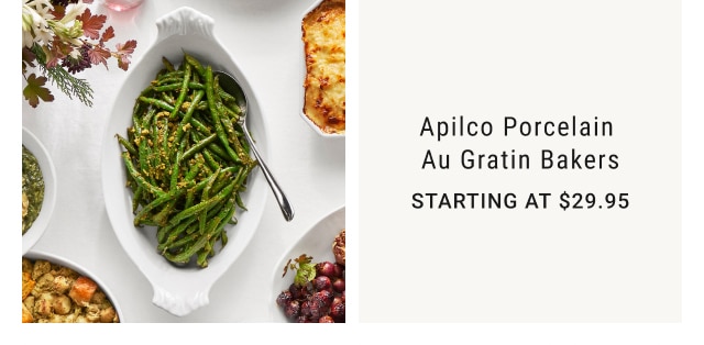 Apilco Porcelain Au Gratin Bakers - Starting at $29.95