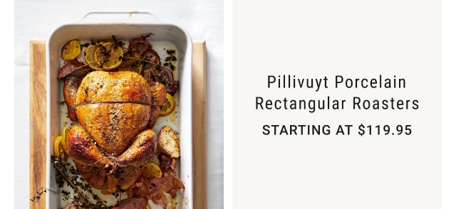 Pillivuyt Porcelain Rectangular Roasters - Starting at $119.95