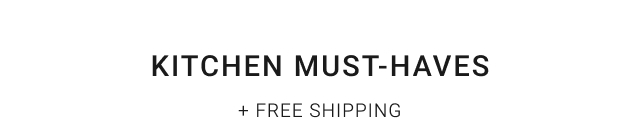 KITCHEN MUST-HAVES + Free Shipping