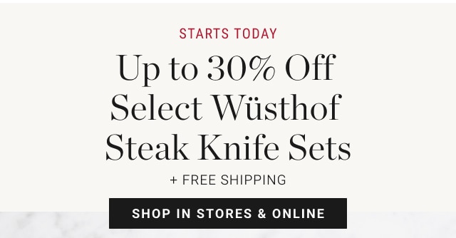 STARTS TODAY - Up to 30% Off Select Wüsthof Steak Knife Sets + FREE SHIPPING - shop in stores & online