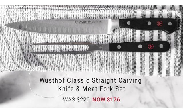 Wüsthof Classic Straight Carving Knife & Meat Fork Set NOW $176