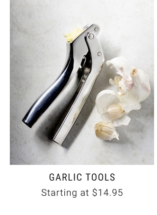 Garlic Tools - Starting at $14.95