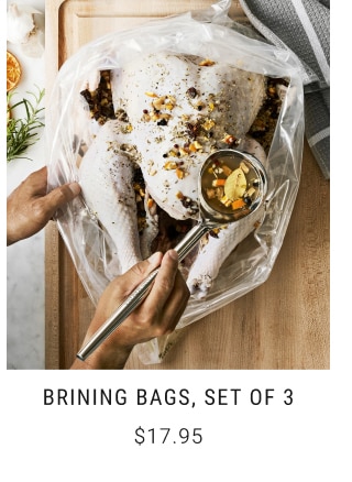 Brining Bags, Set of 3 - $17.95