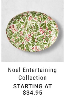 Noel Entertaining Collection - Starting at $34.95