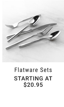 Flatware Sets - Starting at $20.95