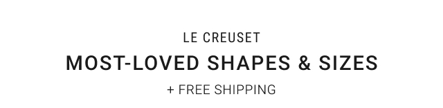 le creuset - most-LOVED SHAPES & SIZES + FREE SHIPPING