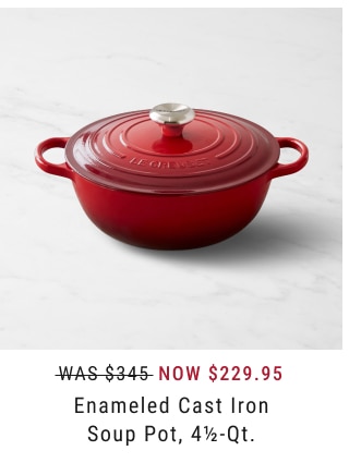 NOW $229.95 Enameled Cast Iron Soup Pot, 4½-Qt.