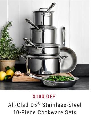 $100 Off All-Clad D5® Stainless-Steel 10-Piece Cookware Sets