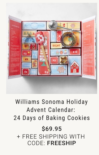 Williams Sonoma Holiday Advent Calendar: 24 Days of Baking Cookies Starting at $69.95 + Free Shipping with code: FREESHIP