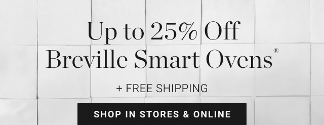 Up to 25% Off Breville Smart Ovens® + Free Shipping - Shop In Stores & Shop Now