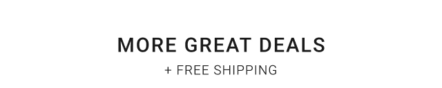 More Great Deals + Free Shipping