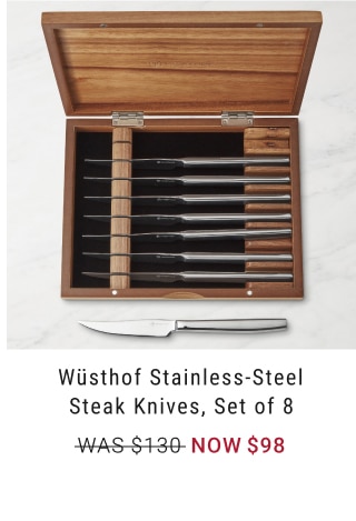 Wüsthof Stainless-Steel Steak Knives, Set of 8 - Now $98