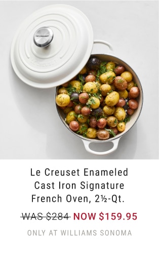 Le Creuset Enameled Cast Iron Signature French Oven, 2 1/2-Qt. - Now $159.95