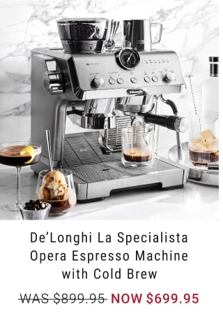 De'Longhi La Specialista Opera Espresso Machine with Cold Brew - Now $699.95