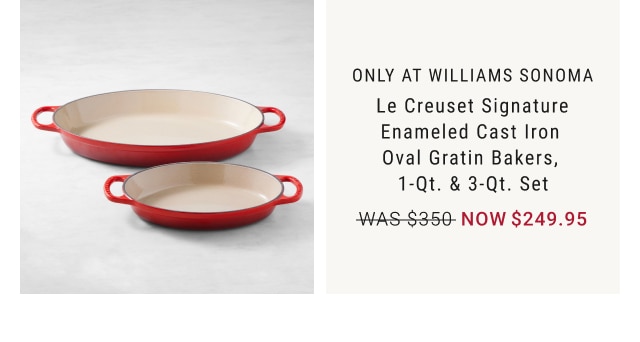 Le Creuset Signature Enameled Cast Iron Oval Gratin Bakers, 1-Qt. & 3-Qt. Set - Now $249.95