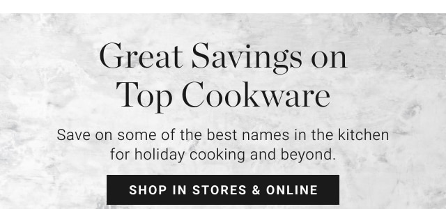 Great Savings on Top Cookware - shop in stores & online