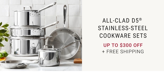 All-Clad D5® Stainless-Steel Cookware Sets - Up To $300 Off + Free Shipping