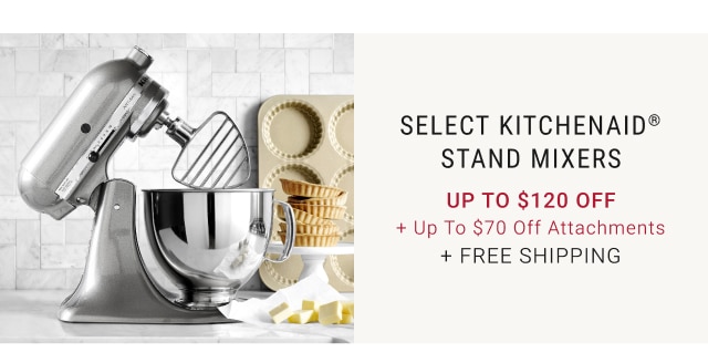 Select KitchenAid® Stand Mixers Up to $120 Off + Up to $70 Off Attachments + FREE SHIPPING