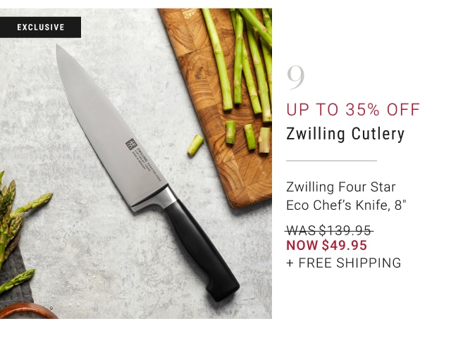 9 - STARTS TODAY Up to 35% off Zwilling Cutlery Zwilling Four Star Eco Chef’s Knife, 8" NOW $49.95 + Free Shipping