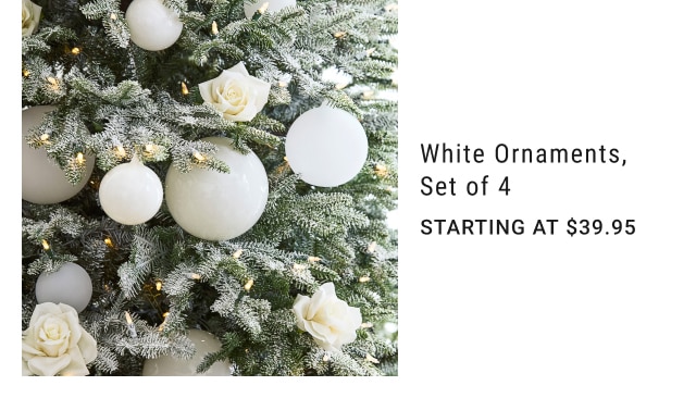 White Ornaments, Set of 4 - Starting at $39.95