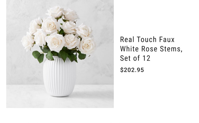 Real Touch Faux White Rose Stems, Set of 12 - $202.95