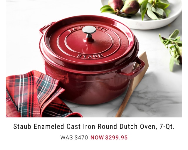 Staub Enameled Cast Iron Round Dutch Oven, 7-Qt. - Now $299.95