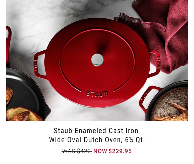 Staub Enameled Cast Iron Wide Oval Dutch Oven, 6 1/4-Qt. - Now $229.95