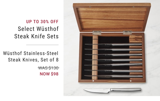 Up to 30% off Select Wüsthof Steak Knife Sets - Wüsthof Stainless-Steel Steak Knives, Set of 8 - Now $98