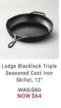 Lodge Blacklock Triple Seasoned Cast Iron Skillet, 12" - Now $64