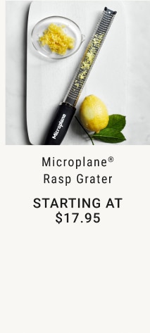 Microplane® Rasp Grater - Starting at $17.95