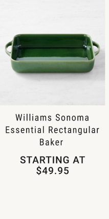 williams Sonoma Essential Rectangular Baker - Starting at $49.95