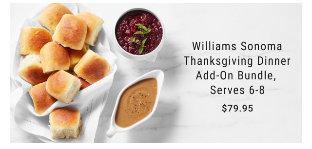 Williams Sonoma Thanksgiving Dinner Add-On Bundle, Serves 6-8 $79.95