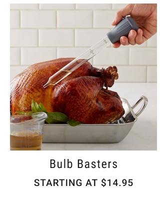 Bulb Basters Starting at $14.95