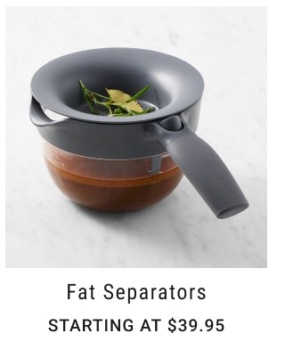 Fat Separators Starting at $39.95