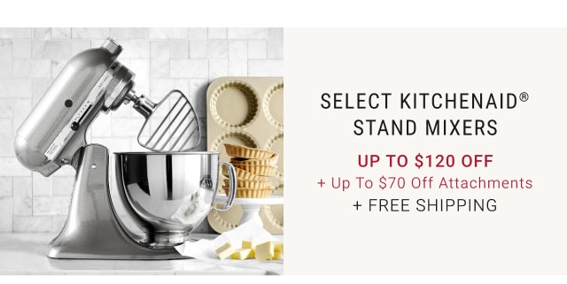 Select KitchenAid® Stand Mixers Up to $120 Off + Up to $70 Off Attachments + FREE SHIPPING