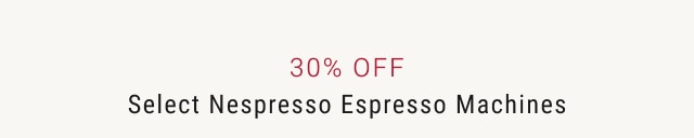 30% off select nespresso espresso machines