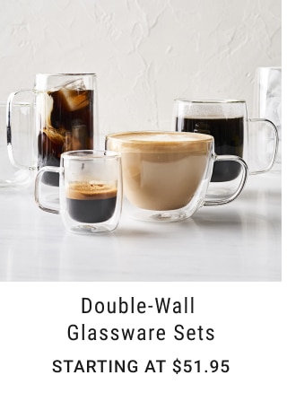 double-wall glassware sets - starting at $51.95