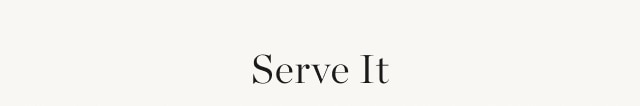 Serve It