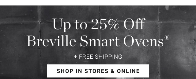 Up to 25% Off Breville Smart Ovens® - shop in stores & online