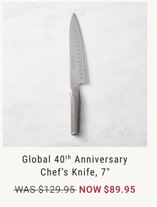 Global 40th Anniversary Chef’s Knife, 7" NOW $89.95