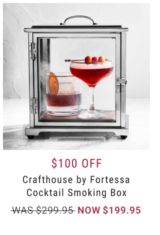 $100 Off Crafthouse by Fortessa Cocktail Smoking Box NOW $199.95