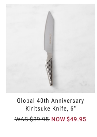 Global 40th Anniversary Kiritsuke Knife, 6" NOW $49.95