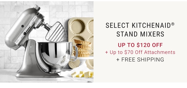 Select KitchenAid® Stand Mixers Up to $120 Off + Up to $70 Off Attachments + FREE SHIPPING