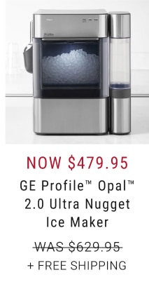 GE Profile™ Opal™ 2.0 Ultra Nugget Ice Maker - Now $479.95 + Free Shipping