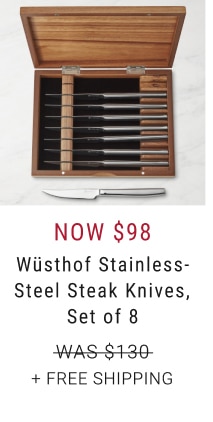 Wüsthof Stainless-Steel Steak Knives, Set of 8 - Now $98 + Free Shipping